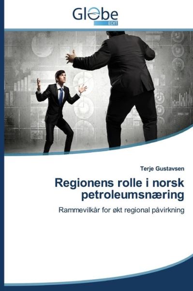 Cover for Gustavsen Terje · Regionens Rolle I Norsk Petroleumsnaering (Paperback Book) [Norwegian edition] (2014)