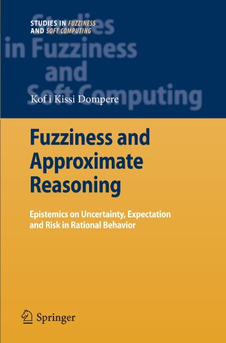 Cover for Kofi Kissi Dompere · Fuzziness and Approximate Reasoning: Epistemics on Uncertainty, Expectation and Risk in Rational Behavior - Studies in Fuzziness and Soft Computing (Pocketbok) [Softcover reprint of hardcover 1st ed. 2009 edition] (2010)