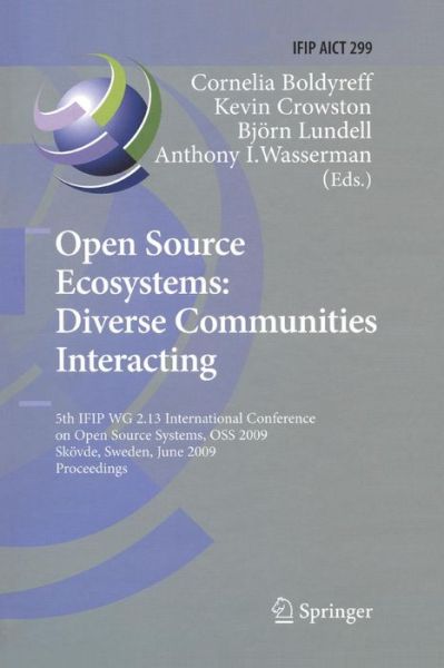 Cover for Cornelia Boldyreff · Open Source Ecosystems: Diverse Communities Interacting: 5th Ifip Wg 2.13 International Conference on Open Source Systems, Oss 2009, Skovde, Sweden, June 3-6, 2009, Proceedings - Ifip Advances in Information and Communication Technology (Paperback Book) (2012)