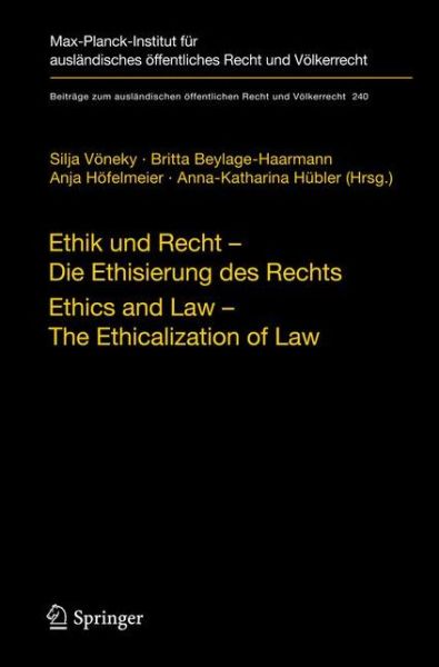 Cover for Silja Voneky · Ethik und Recht - Die Ethisierung des Rechts / Ethics and Law - The Ethicalization of Law - Beitrage zum auslandischen offentlichen Recht und Volkerrecht (Gebundenes Buch) (2013)