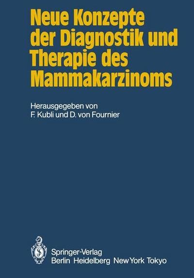 Cover for F Kubli · Neue Konzepte der Diagnostik und Therapie des Mammakarzinoms (Paperback Book) [Softcover reprint of the original 1st ed. 1984 edition] (2011)