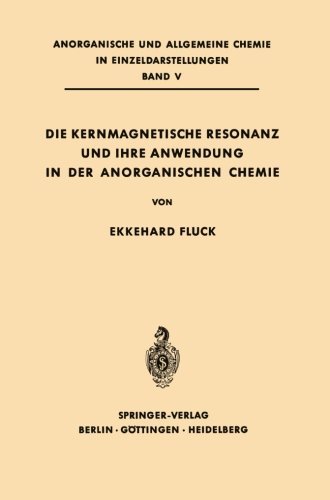 Cover for Ekkehard Fluck · Die Kernmagnetische Resonanz Und Ihre Anwendung in Der Anorganischen Chemie - Anorganische Und Allgemeine Chemie in Einzeldarstellungen (Pocketbok) [Softcover Reprint of the Original 1st 1963 edition] (2012)