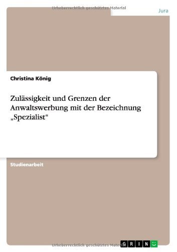 Cover for Christina Koenig · Zulassigkeit und Grenzen der Anwaltswerbung mit der Bezeichnung &quot;Spezialist (Paperback Bog) [German edition] (2013)