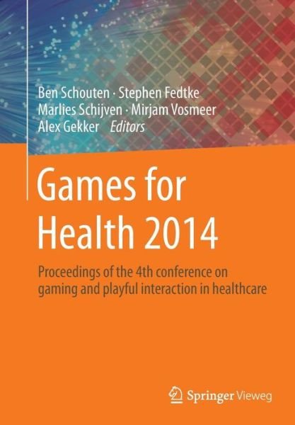 Games for Health 2014: Proceedings of the 4th conference on gaming and playful interaction in healthcare (Paperback Book) [Softcover reprint of the original 1st ed. 2014 edition] (2016)