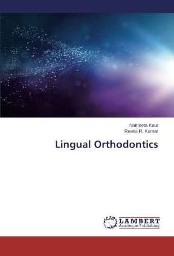 Lingual Orthodontics - Reena R. Kumar - Böcker - LAP LAMBERT Academic Publishing - 9783659213892 - 21 mars 2014