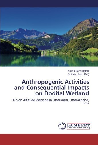 Cover for Khima Nand Balodi · Anthropogenic Activities and Consequential Impacts on Dodital Wetland: a High Altitude Wetland in Uttarkashi, Uttarakhand, India (Pocketbok) (2014)
