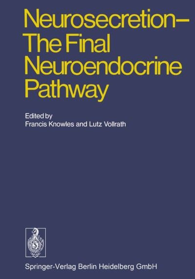Cover for F Knowles · Neurosecretion - The Final Neuroendocrine Pathway: VI International Symposium on Neurosecretion, London 1973 (Paperback Bog) [Softcover reprint of the original 1st ed. 1974 edition] (2013)