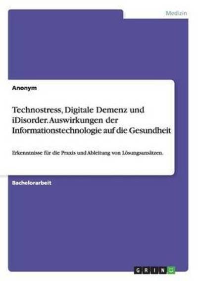 Technostress, Digitale Demenz un - Anonym - Bücher -  - 9783668107892 - 11. Dezember 2015