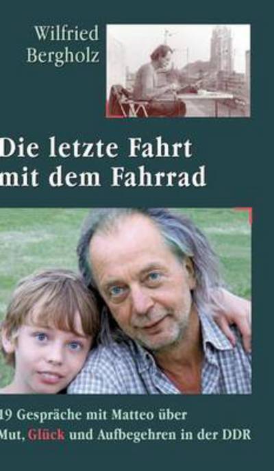 Cover for Wilfried Bergholz · Die Letzte Fahrt Mit Dem Fahrrad (Hardcover Book) (2016)