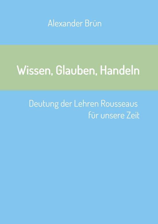 Cover for Brün · Wissen, Glauben, Handeln (Book) (2017)