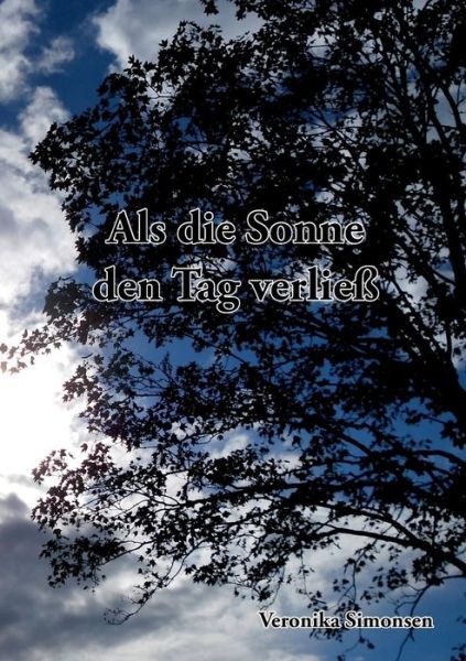 Cover for Veronika Simonsen · Als Die Sonne den Tag Verließ (Paperback Book) [German edition] (2014)