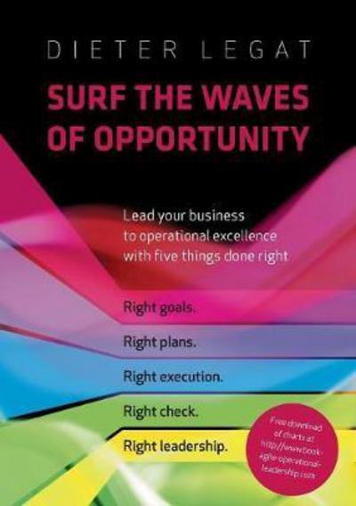 Cover for Dietrich Legat · Surf the waves of opportunity: Lead your business to operational excellence with five things done right (Paperback Book) (2017)