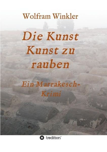 Die Kunst Kunst zu rauben - Winkler - Böcker -  - 9783748272892 - 26 april 2019
