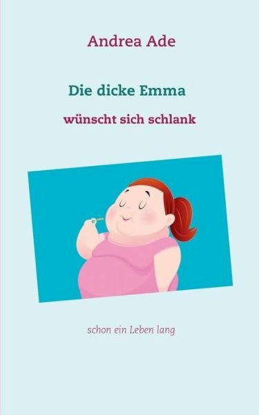 Cover for Ade · Emma wünscht sich schlank (Bog) (2019)