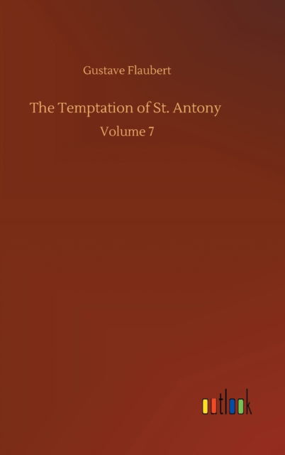 Cover for Gustave Flaubert · The Temptation of St. Antony: Volume 7 (Hardcover Book) (2020)