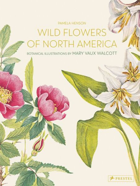 Cover for Pamela Henson · Wild Flowers of North America: Botanical Illustrations by  Mary Vaux Walcott (Hardcover Book) (2022)