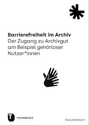 Cover for Nora Wohlfarth · Barrierefreiheit Im Archiv (Book) (2023)