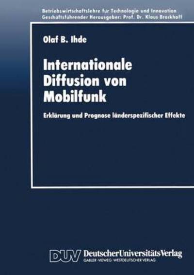 Cover for Olaf Bernd Ihde · Internationale Diffusion Von Mobilfunk: Erklarung Und Prognose Landerspezifischer Effekte - Betriebswirtschaftslehre Fur Technologie Und Innovation (Paperback Book) [1996 edition] (1996)