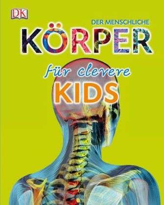 Cover for Dorling Kindersley Verlag · Menschliche Körper für clevere Kids (Buch)