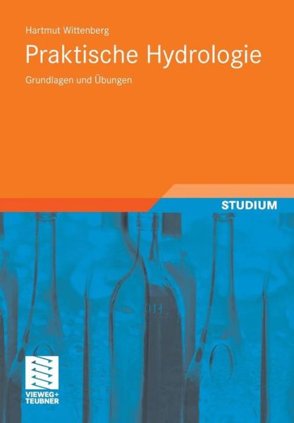 Cover for Hartmut Wittenberg · Praktische Hydrologie: Grundlagen Und UEbungen (Paperback Book) [2011 edition] (2011)