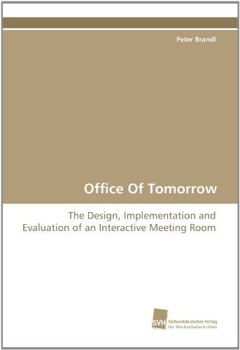 Cover for Peter Brandl · Office of Tomorrow: the Design, Implementation and Evaluation of an Interactive Meeting Room (Paperback Book) (2010)