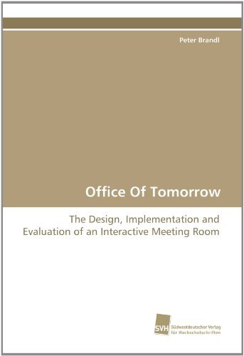 Office of Tomorrow: the Design, Implementation and Evaluation of an Interactive Meeting Room - Peter Brandl - Bücher - Suedwestdeutscher Verlag fuer Hochschuls - 9783838119892 - 3. September 2010