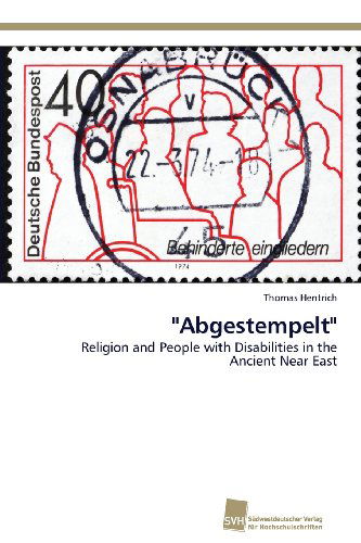 Cover for Thomas Hentrich · &quot;Abgestempelt&quot;: Religion and People with Disabilities in the Ancient Near East (Paperback Book) (2013)