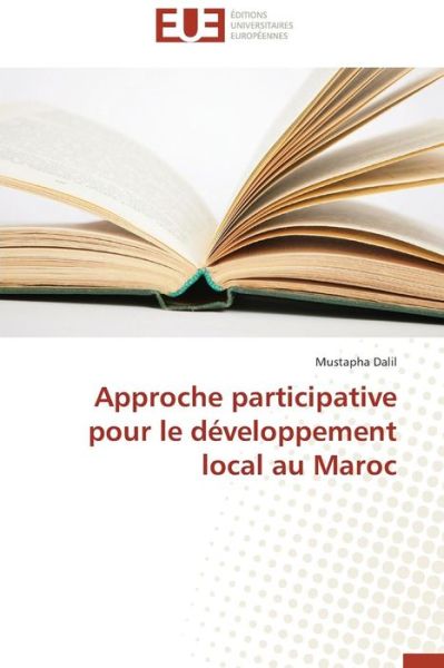 Cover for Mustapha Dalil · Approche Participative Pour Le Développement Local Au Maroc (Paperback Book) [French edition] (2018)
