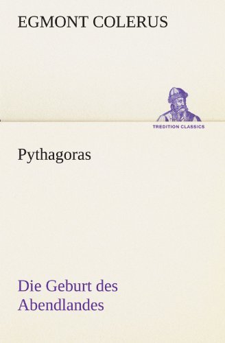 Cover for Egmont Colerus · Pythagoras: Die Geburt Des Abendlandes (Tredition Classics) (German Edition) (Pocketbok) [German edition] (2012)