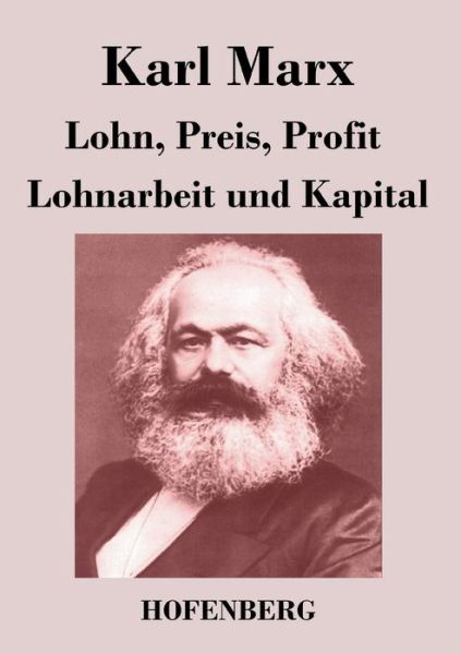 Cover for Karl Marx · Lohn, Preis, Profit / Lohnarbeit Und Kapital (Paperback Book) (2014)
