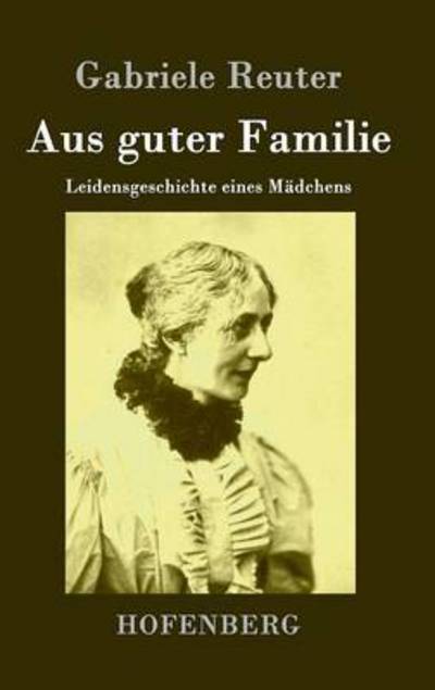 Cover for Gabriele Reuter · Aus Guter Familie (Hardcover Book) (2014)