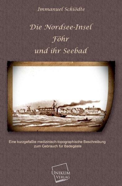 Cover for Immanuel Schiodte · Die Nordsee-insel Fohr Und Ihr Seebad (Paperback Bog) [German edition] (2013)