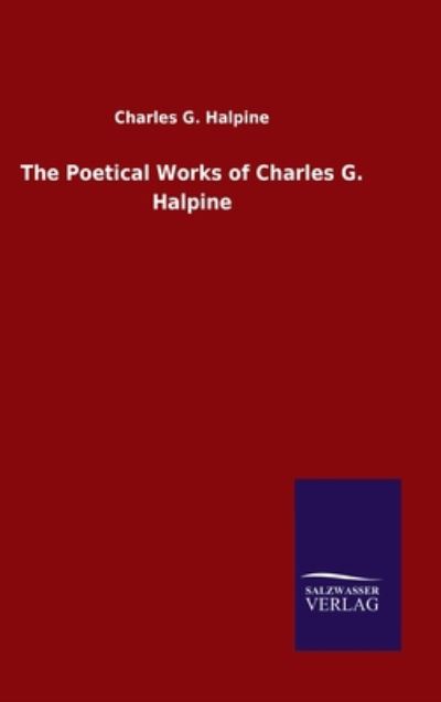 Cover for Charles G Halpine · The Poetical Works of Charles G. Halpine (Hardcover Book) (2020)