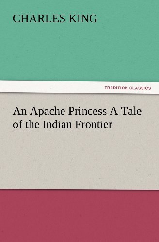 Cover for Charles King · An Apache Princess a Tale of the Indian Frontier (Tredition Classics) (Paperback Book) (2012)