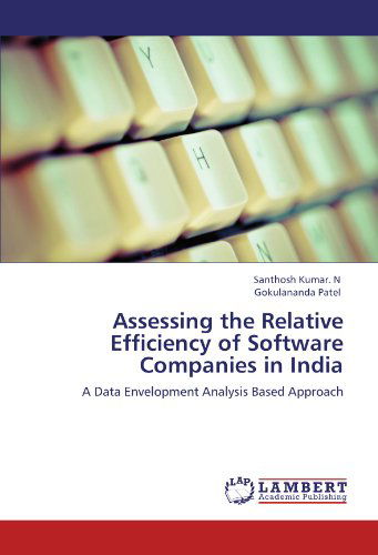Cover for Gokulananda Patel · Assessing the Relative Efficiency of Software Companies in India: a Data Envelopment Analysis Based Approach (Pocketbok) (2012)