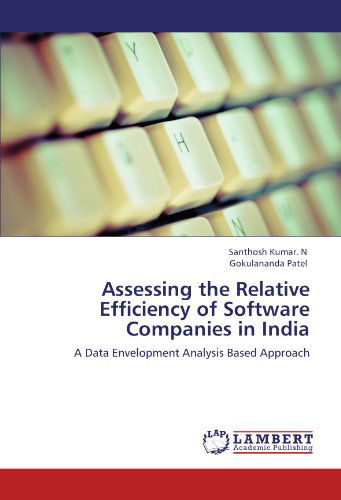 Cover for Gokulananda Patel · Assessing the Relative Efficiency of Software Companies in India: a Data Envelopment Analysis Based Approach (Taschenbuch) (2012)