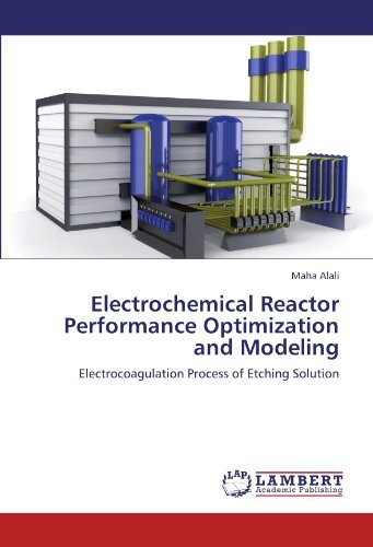 Cover for Maha Alali · Electrochemical Reactor  Performance Optimization and Modeling: Electrocoagulation Process of Etching Solution (Paperback Book) (2012)