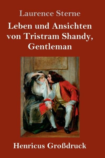 Cover for Laurence Sterne · Leben und Ansichten von Tristram Shandy, Gentleman (Grossdruck) (Hardcover bog) (2019)