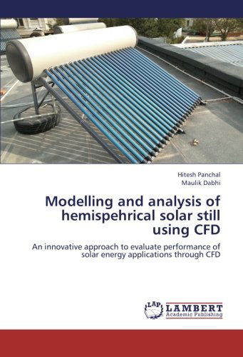 Cover for Maulik Dabhi · Modelling and Analysis of Hemispehrical Solar Still Using Cfd: an Innovative Approach to Evaluate Performance of Solar Energy Applications Through Cfd (Paperback Book) (2012)