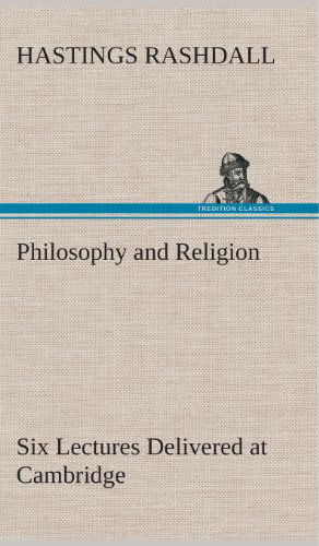 Cover for Hastings Rashdall · Philosophy and Religion Six Lectures Delivered at Cambridge (Hardcover Book) (2013)