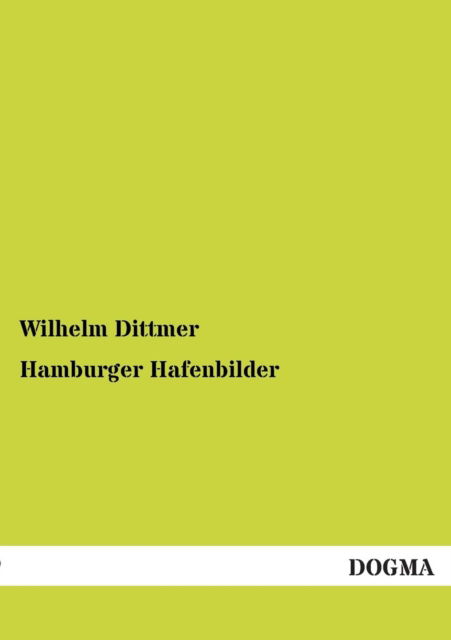 Cover for Wilhelm Dittmer · Hamburger Hafenbilder (Paperback Book) [German edition] (2012)