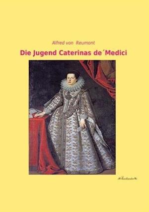 Cover for Reumont · Die Jugend Caterinas de\' Medic (Book)