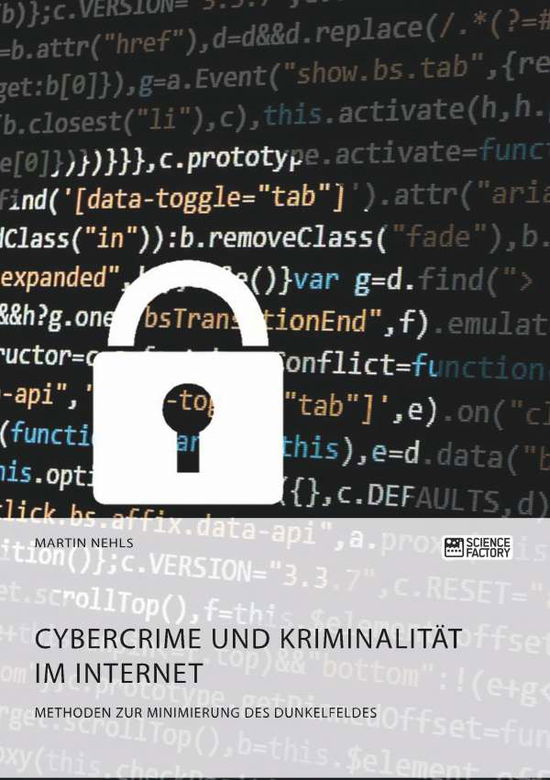 Cover for Martin Nehls · Cybercrime und Kriminalitat im Internet. Methoden zur Minimierung des Dunkelfeldes (Pocketbok) (2018)