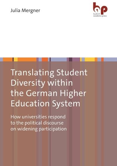 Julia Mergner · Translating Student Diversity Within the German Higher Education System: How Universities Respond to the Political Discourse on Widening Participation (Paperback Book) (2024)