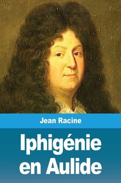 Cover for Jean Racine · Iphigenie en Aulide (Taschenbuch) (2020)