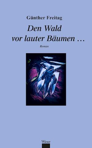 Cover for Günther Freitag · Den Wald Vor Lauter BäumenÃ‚â€¦ (Book)