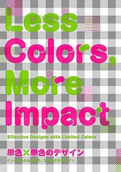 Less Colours: More Impact - Pie Books - Boeken - PIE Books - 9784756245892 - 7 mei 2015