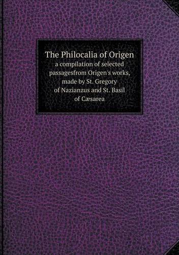 Cover for George Lewis · The Philocalia of Origen a Compilation of Selected Passagesfrom Origen's Works, Made by St. Gregory of Nazianzus and St. Basil of Cæsarea (Paperback Book) (2013)
