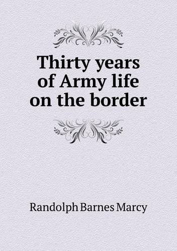 Cover for Randolph Barnes Marcy · Thirty Years of Army Life on the Border (Paperback Book) (2013)