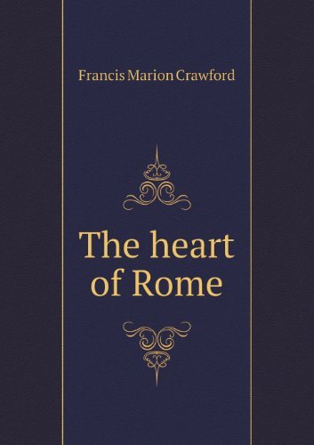 Cover for F. Marion Crawford · The Heart of Rome (Pocketbok) (2013)
